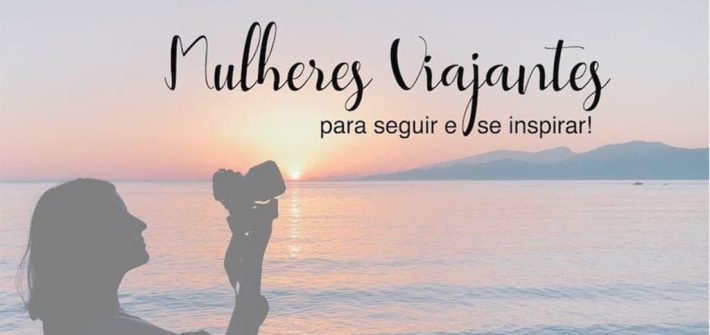Conheça 5 perfis de mulheres viajantes incríveis para seguir no instagram!
