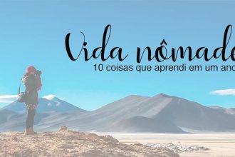 Dez coisas que aprendi em um ano de vivendo como nômade!